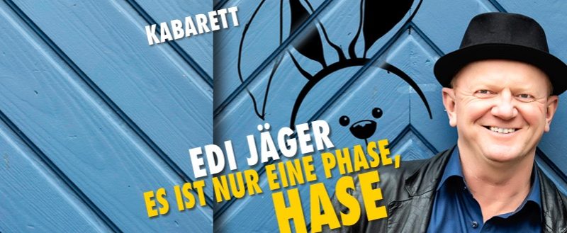Es ist nur eine Phase, Hase” - Ein Kabarettabend von und mit Edi Jäger (23  Jahre Theater)